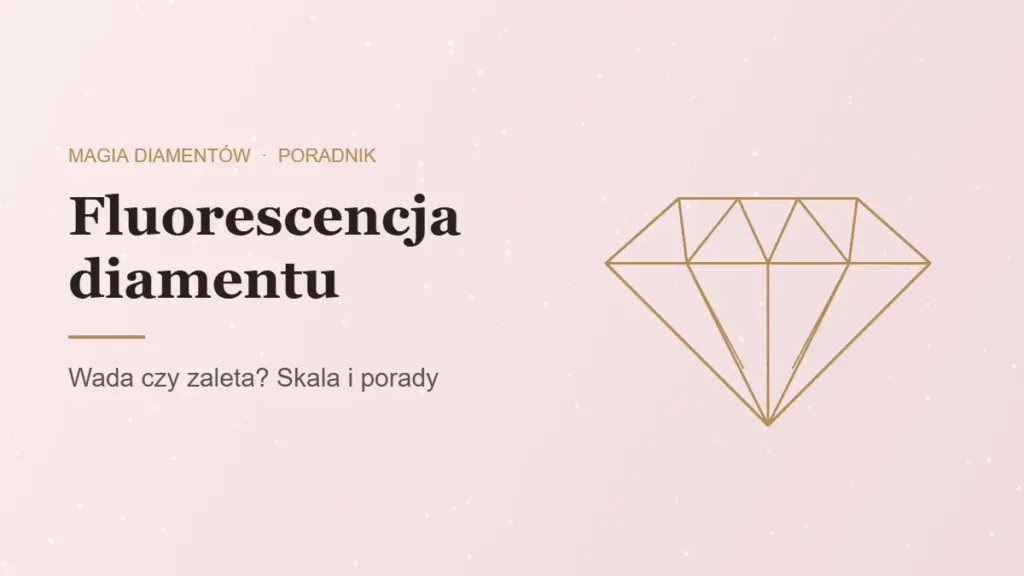 Fluorescencja diamentu, poradnik jubilera Magia Diamentów