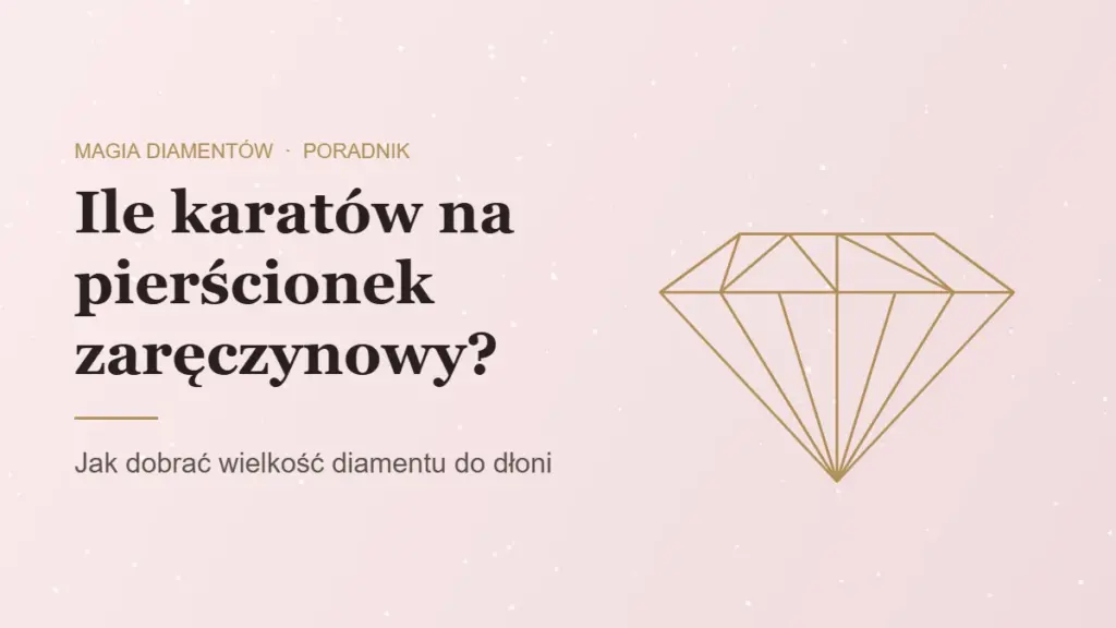 Ile karatów powinien mieć pierścionek zaręczynowy, dobór wielkości diamentu do dłoni