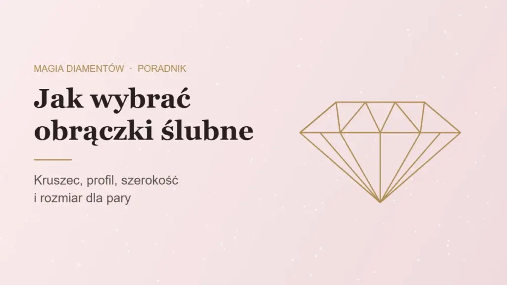 Jak wybrać obrączki ślubne, poradnik jubilera Magia Diamentów