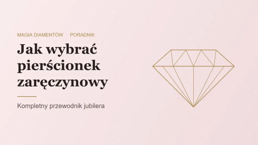 Jak wybrać pierścionek zaręczynowy, przewodnik jubilera