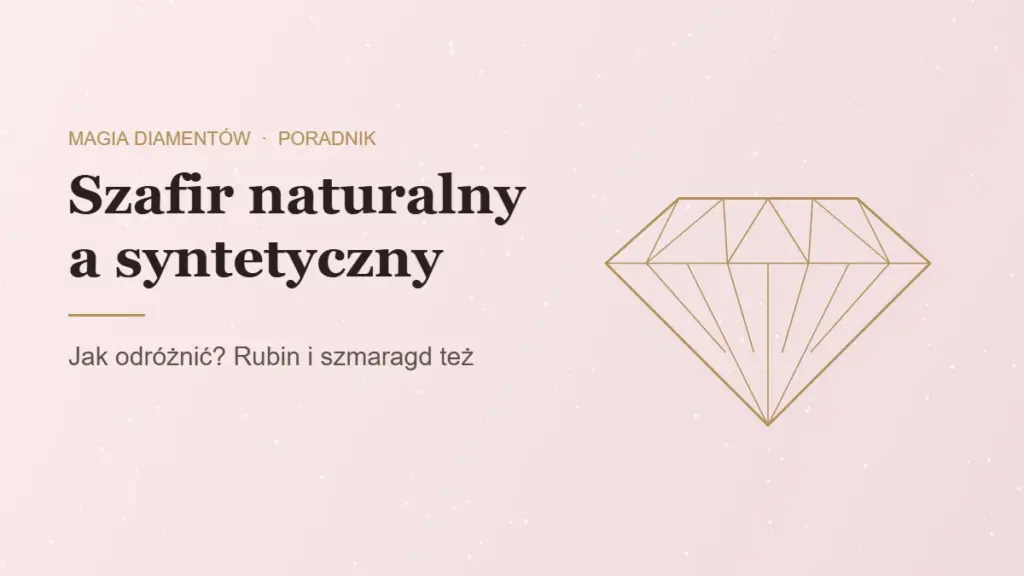 Szafir naturalny a syntetyczny, poradnik jubilera Magia Diamentów